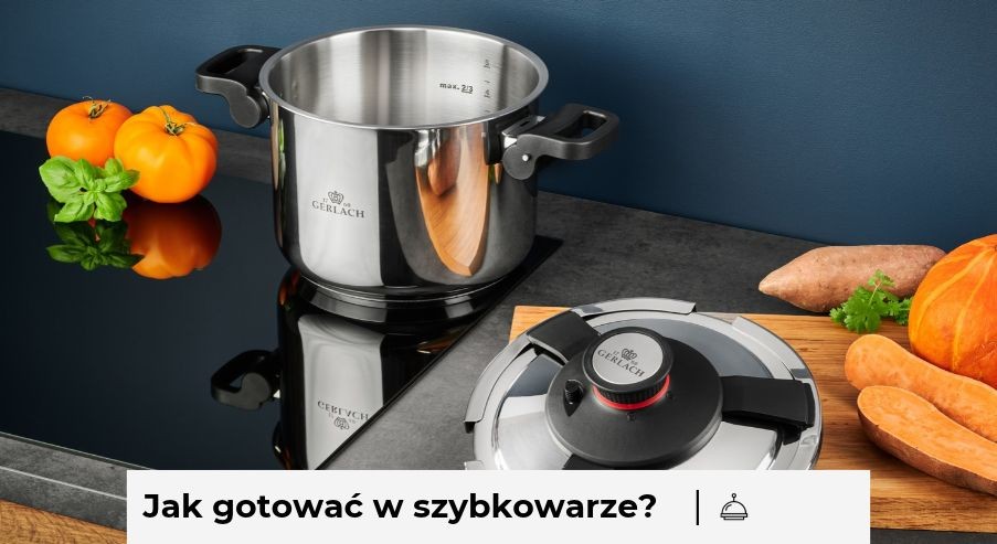 Jak gotować w szybkowarze i dlaczego warto?