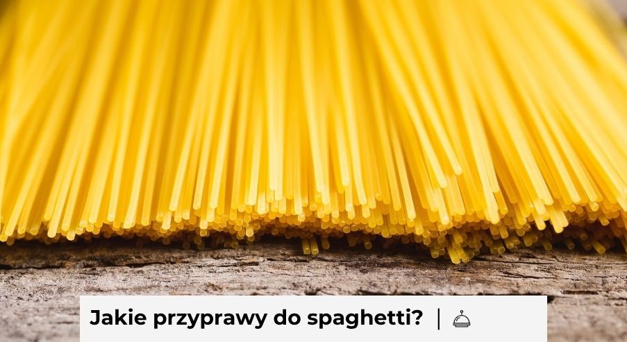 Jakie przyprawy do spaghetti? Sprawdź, co najlepiej pasuje