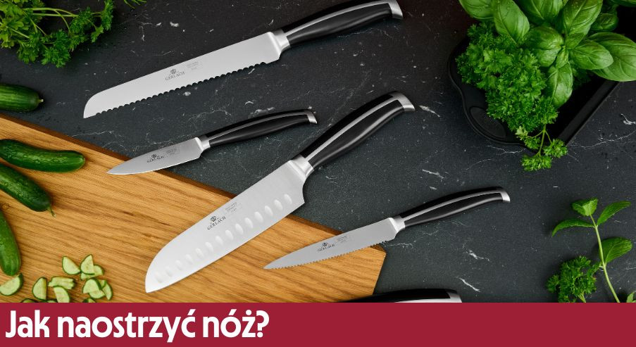 Jak naostrzyć nóż? Poradnik krok po kroku