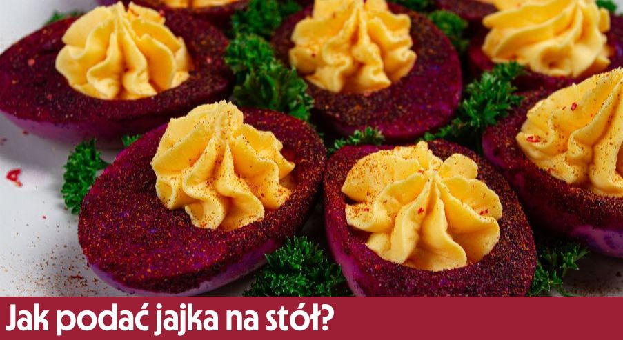 Jak podać jajka na stół?