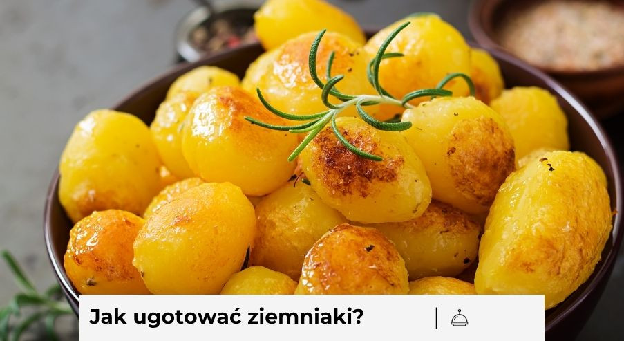 Jak ugotować ziemniaki?