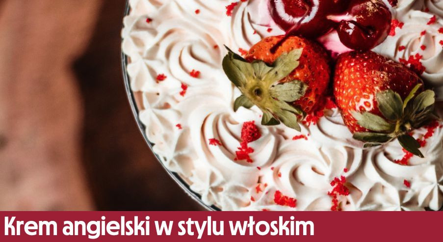 Krem angielski w stylu włoskim (zuppa inglese) – jak przygotować ten deser?