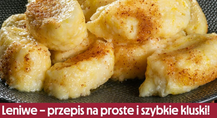 Leniwe – przepis na proste i szybkie kluski!