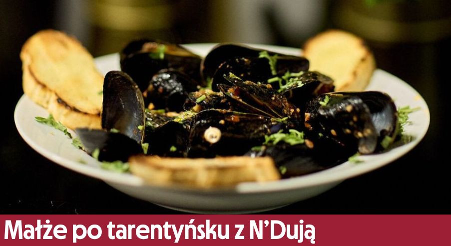 Małże po tarentyńsku z N’Dują – włoski przysmak z owoców morza