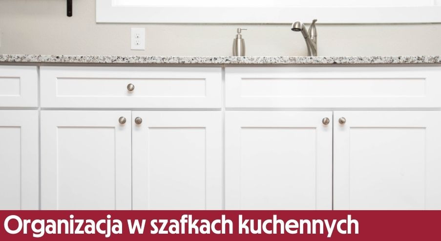 Organizacja w szafkach kuchennych - jak je zagospodarować?