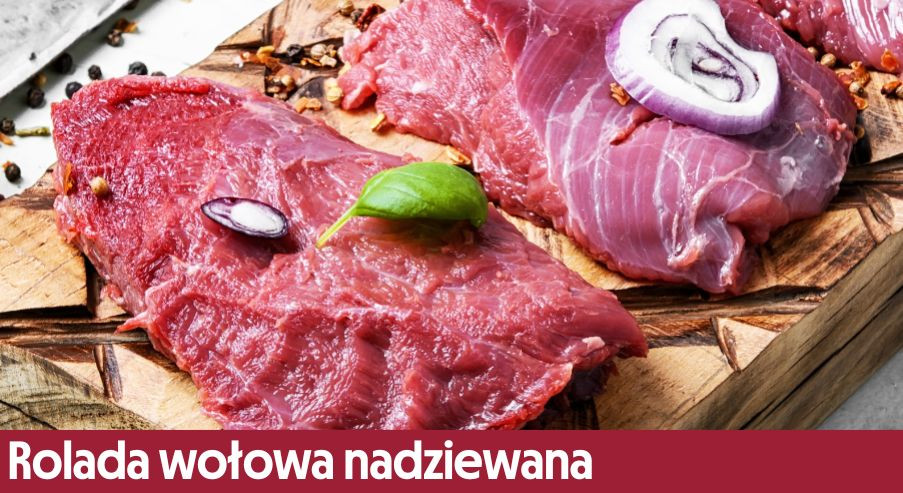 Rolada wołowa nadziewana – nie tylko na zimną płytę!