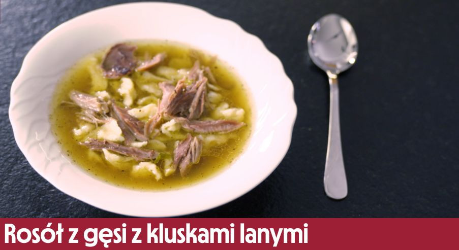 Rosół z gęsi z kluskami lanymi – jak go przygotować?
