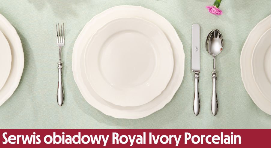 Serwis obiadowy Royal Ivory Porcelain – dla kogo jest?