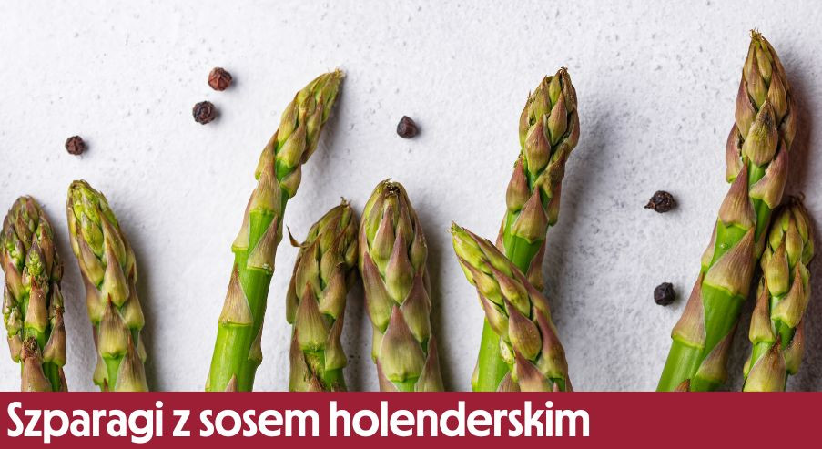 Szparagi z sosem holenderskim – przepis nie tylko na obiad