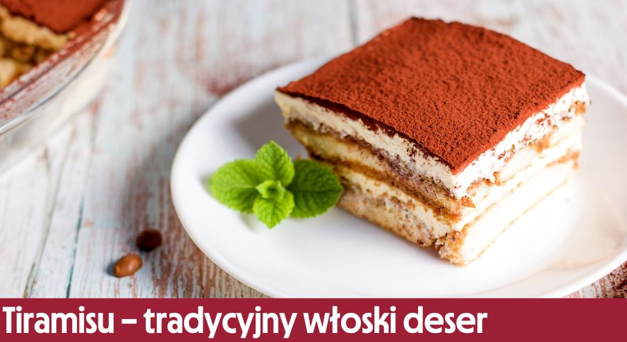 Tiramisu – przepis na tradycyjny włoski deser