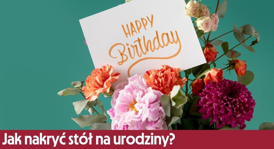 Jak nakryć stół na urodziny?