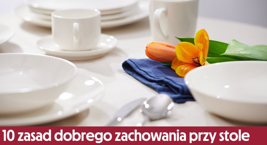 10 zasad dobrego zachowania przy stole