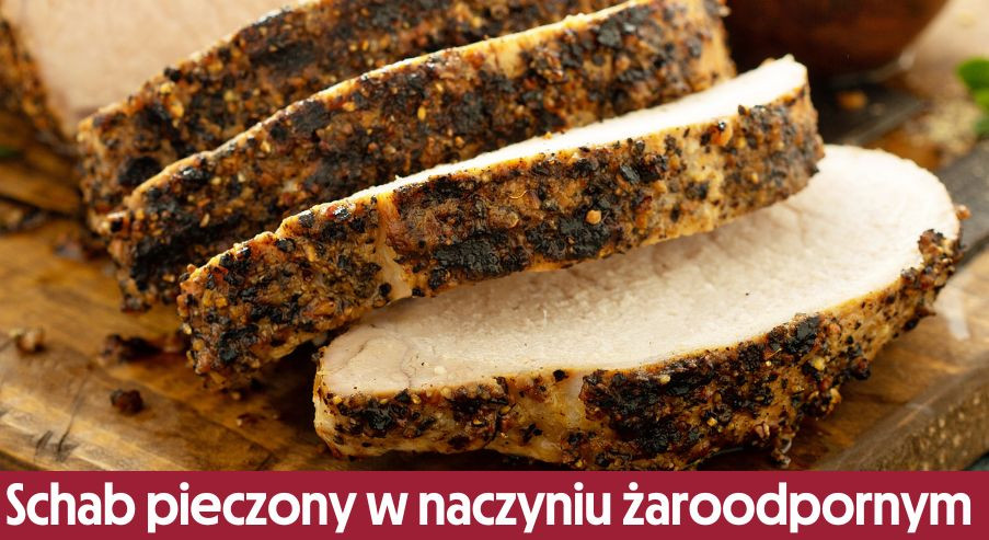 Schab pieczony w piekarniku w naczyniu żaroodpornym – jak go zrobić?