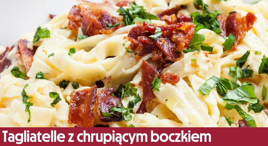 Tagliatelle z chrupiącym boczkiem – odświeżające danie w stylu kuchni włoskiej
