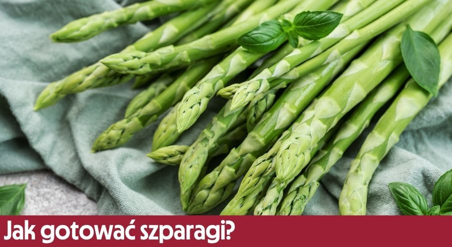 Jak gotować szparagi?