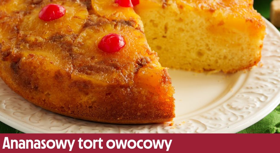 Ananasowy tort owocowy – przepis na smaczny letni deser