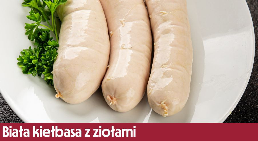 Biała kiełbasa z ziołami – przygotuj smaczną kolację!