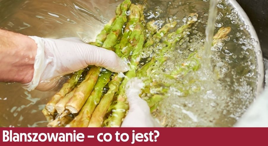 Blanszowanie – co to jest i dlaczego kucharze robią to przed gotowaniem?
