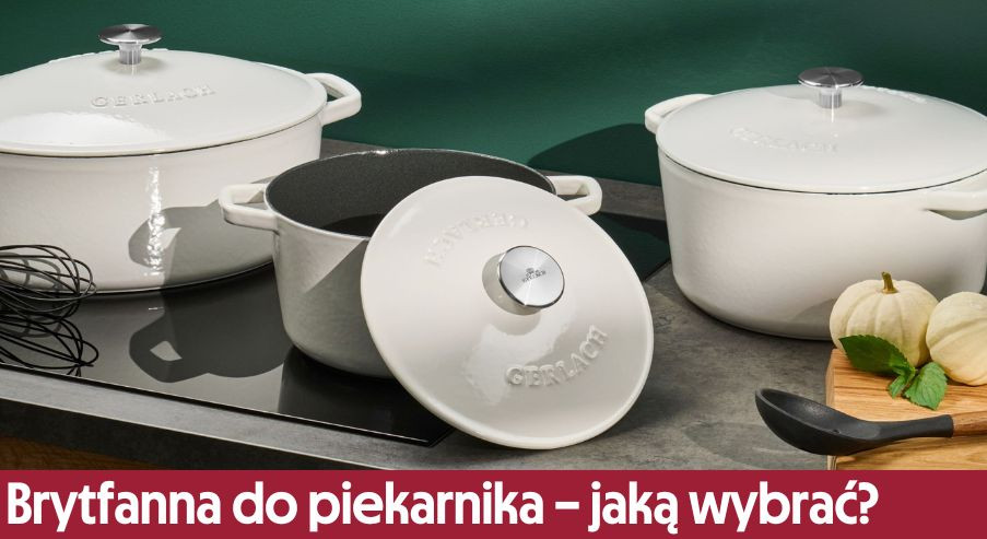 Brytfanna do piekarnika – jaką wybrać?