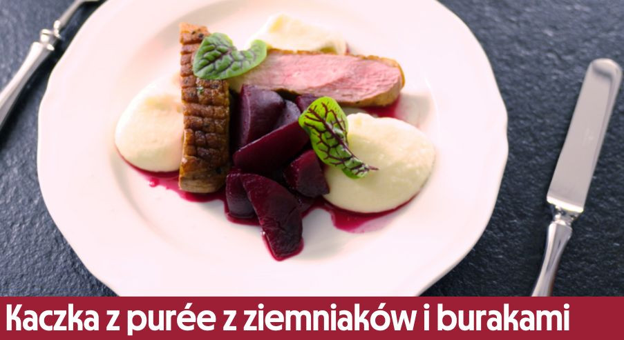 Kaczka z purée z ziemniaków i z buraczkami – przepis Adama Borowicza
