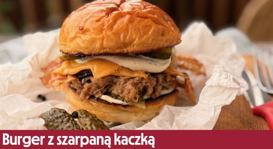 Burger z szarpaną kaczką – zachwyci się nim nie tylko drwal!