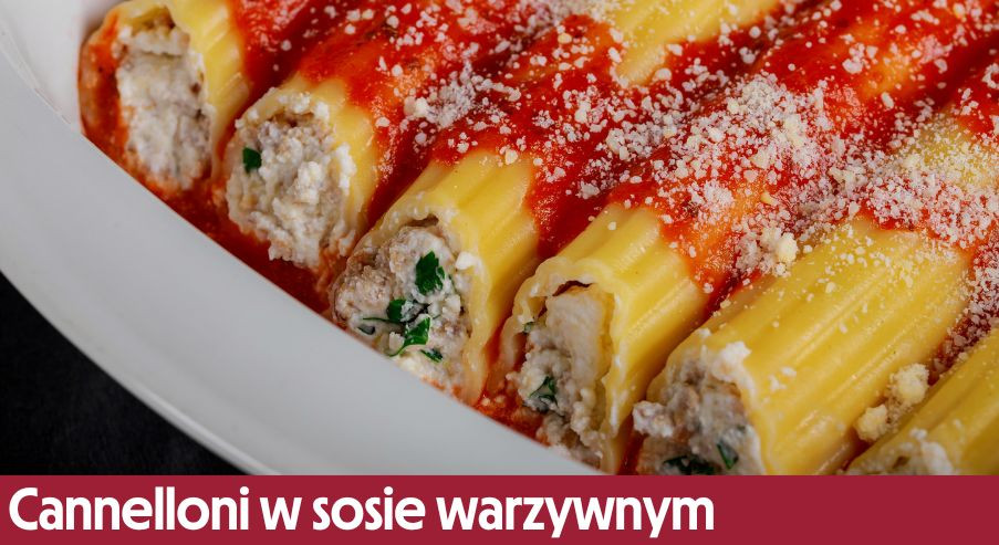 Cannelloni w sosie warzywnym – włoskie danie z piekarnika
