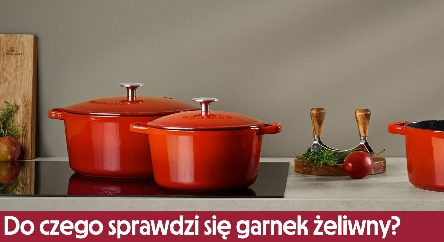 Do czego najlepiej sprawdzi się garnek żeliwny?