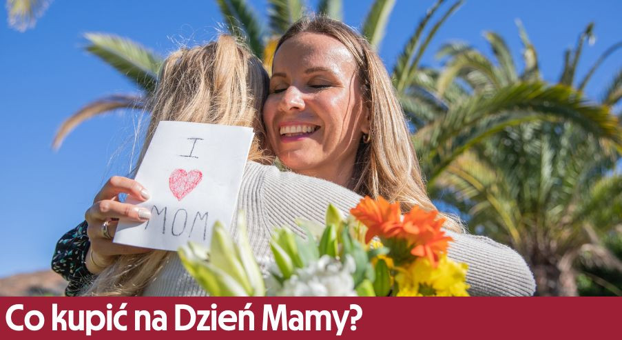 Co kupić na Dzień Mamy?