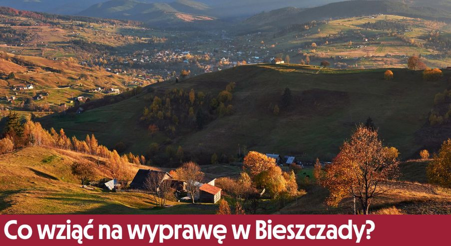 Co wziąć ze sobą na wyprawę w Bieszczady?