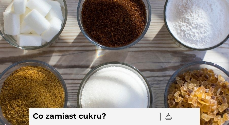 Co zamiast cukru? Przegląd najpopularniejszych zamienników i ich właściwości