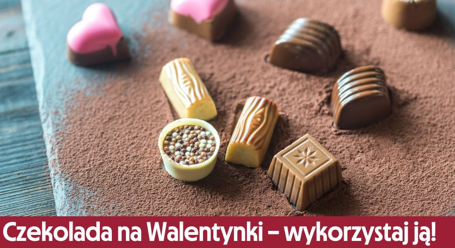 Czekolada na Walentynki – wykorzystaj ją!