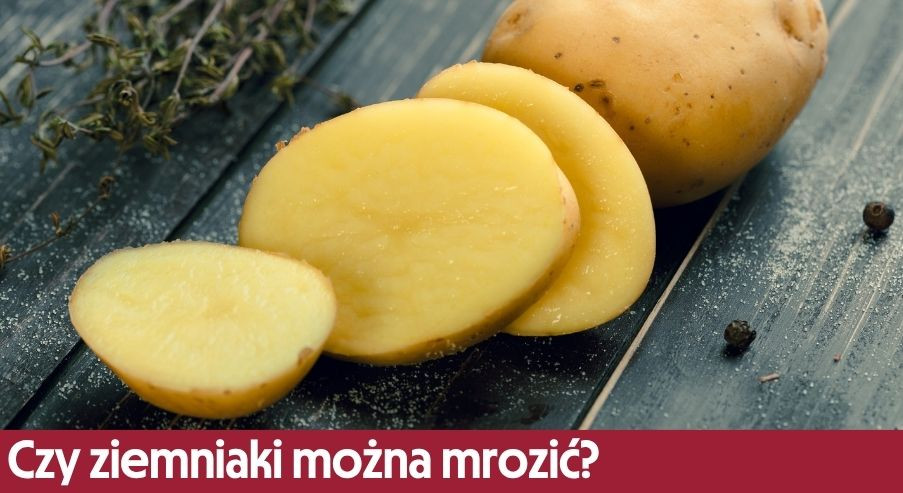 Czy ziemniaki można mrozić?