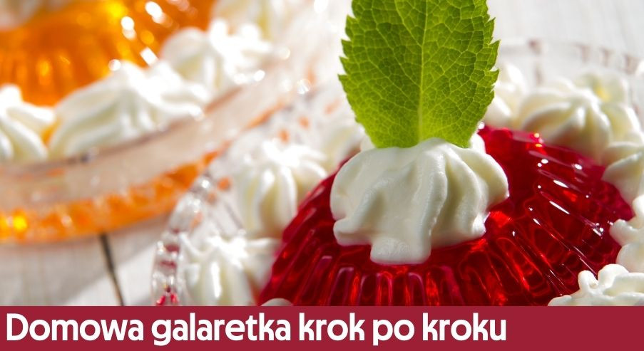 Domowa galaretka krok po kroku - sprawdzone sposoby na deser z żelatyny
