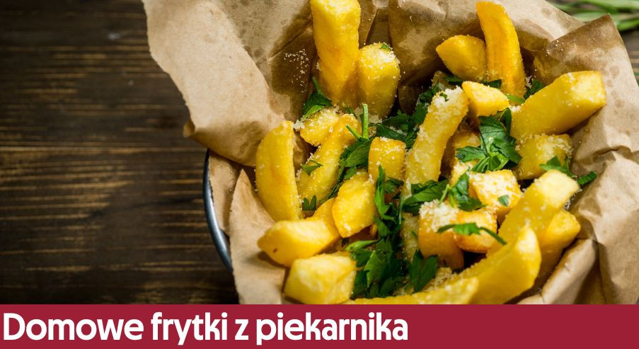 Domowe frytki z piekarnika – są szybkie w przygotowaniu!