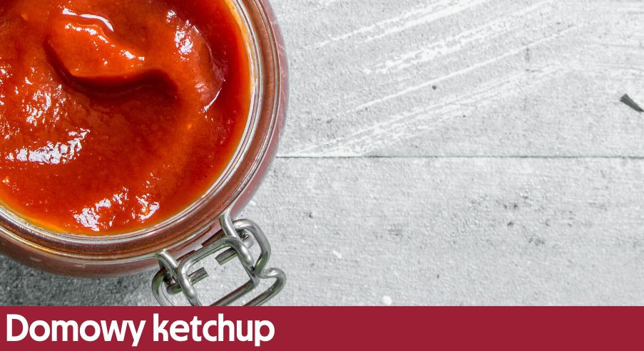 Domowy ketchup – skarbnica witamin i smaku