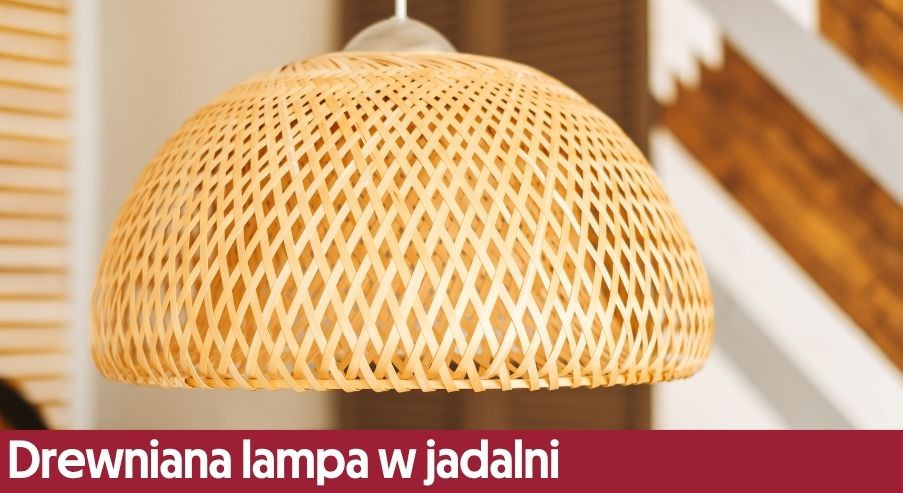 Drewniana lampa w jadalni – zainspiruj się