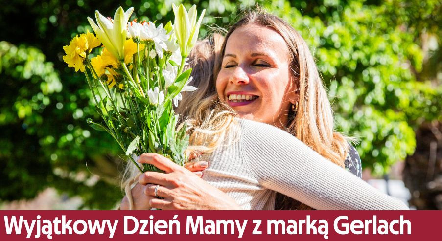 Wyjątkowy Dzień Mamy z marką Gerlach