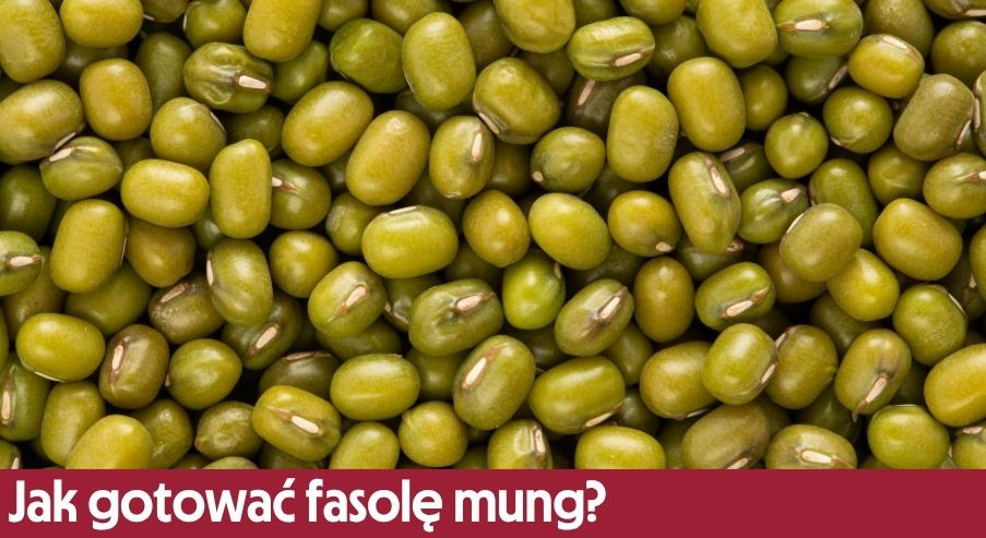 Jak gotować fasolę mung?