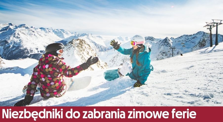 Niezbędniki do zabrania zimowe ferie