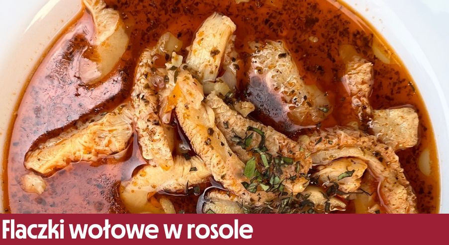 Flaczki wołowe w rosole – przepis Adama Borowicza