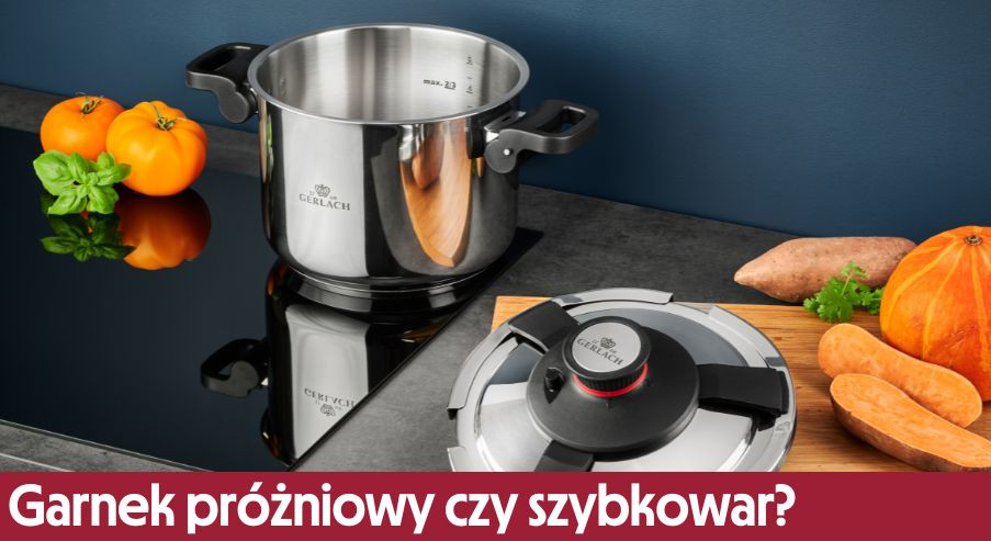 Garnek próżniowy czy szybkowar? Czym kierować się przy wyborze?