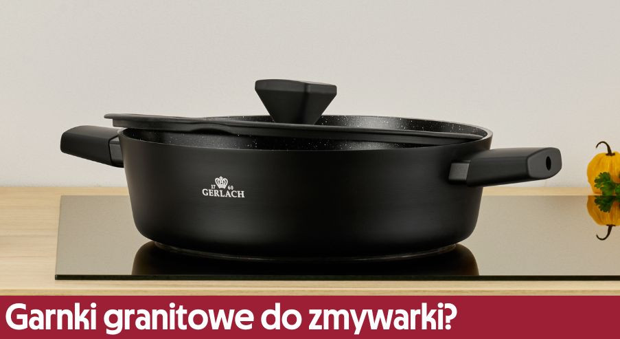 Czy garnki granitowe można myć w zmywarce?