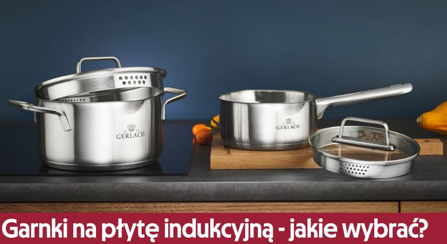 Garnki na płytę indukcyjną - jakie wybrać?