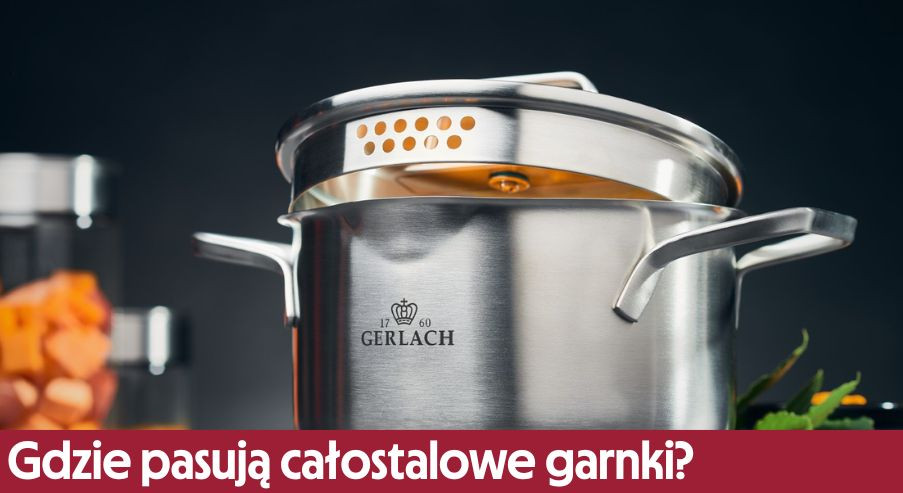 Do jakich wnętrz pasują całostalowe garnki? Design kuchni
