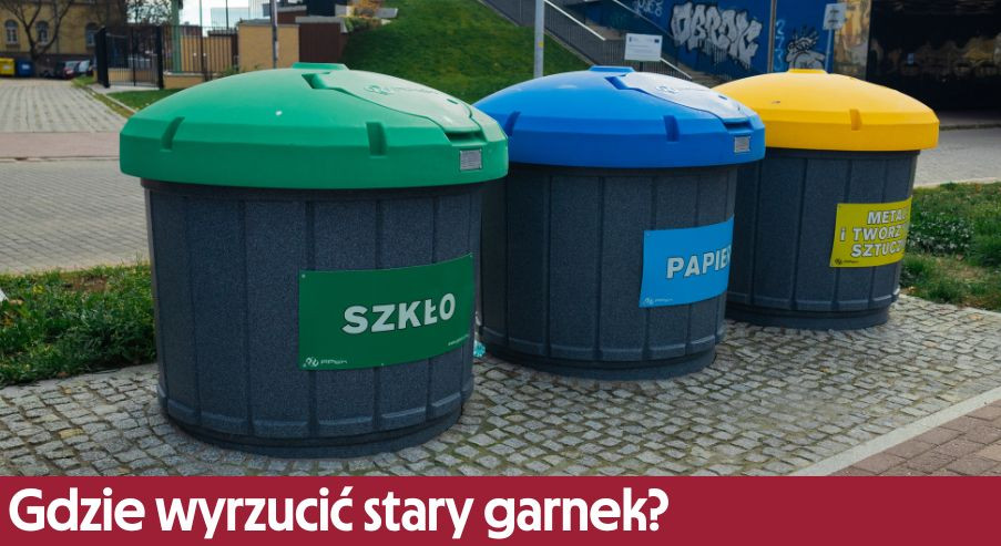 Gdzie wyrzucić stary garnek?