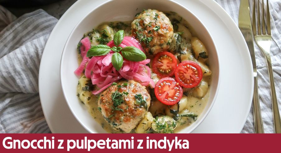 Gnocchi z pulpetami z indyka – podaj je w sosie szpinakowym!