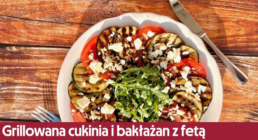 Grillowana cukinia i bakłażan z fetą – idealne na spotkanie z bliskimi!