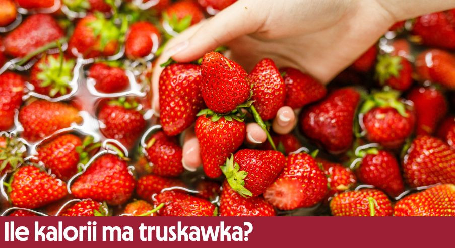 Ile kalorii ma truskawka? Poznaj jej właściwości!