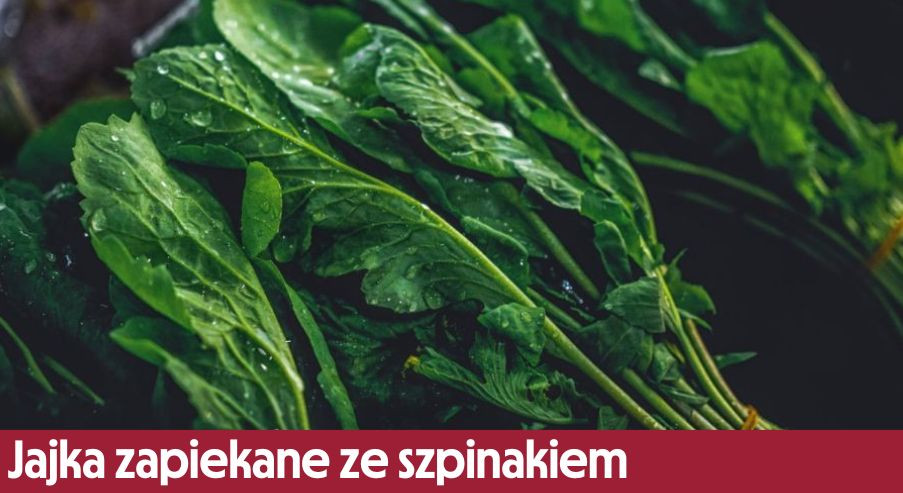 Jajka zapiekane ze szpinakiem – jak je przygotować?