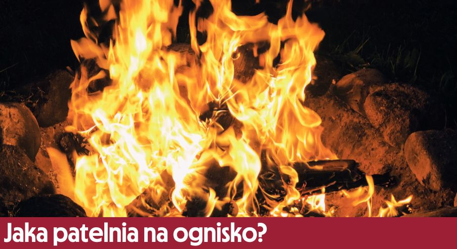 Jaka patelnia na ognisko? Podpowiadamy!